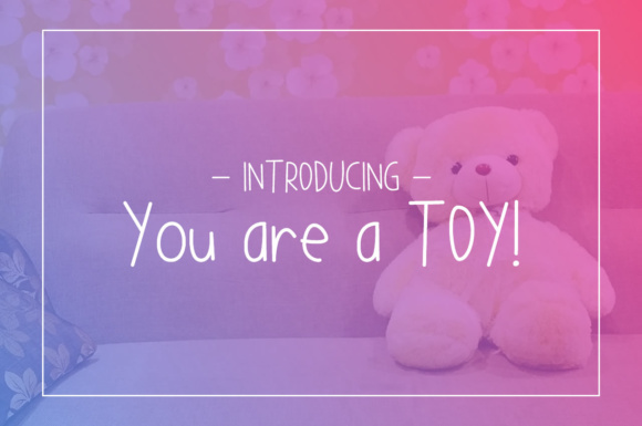 You Are a TOY Font: Playful Type for Digital Design